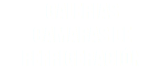 GALERIAS
CAMARAS DE REFRIGERACIÓN