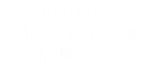 GALERIAS
MANTENIMIENTO INDUSTRIAL